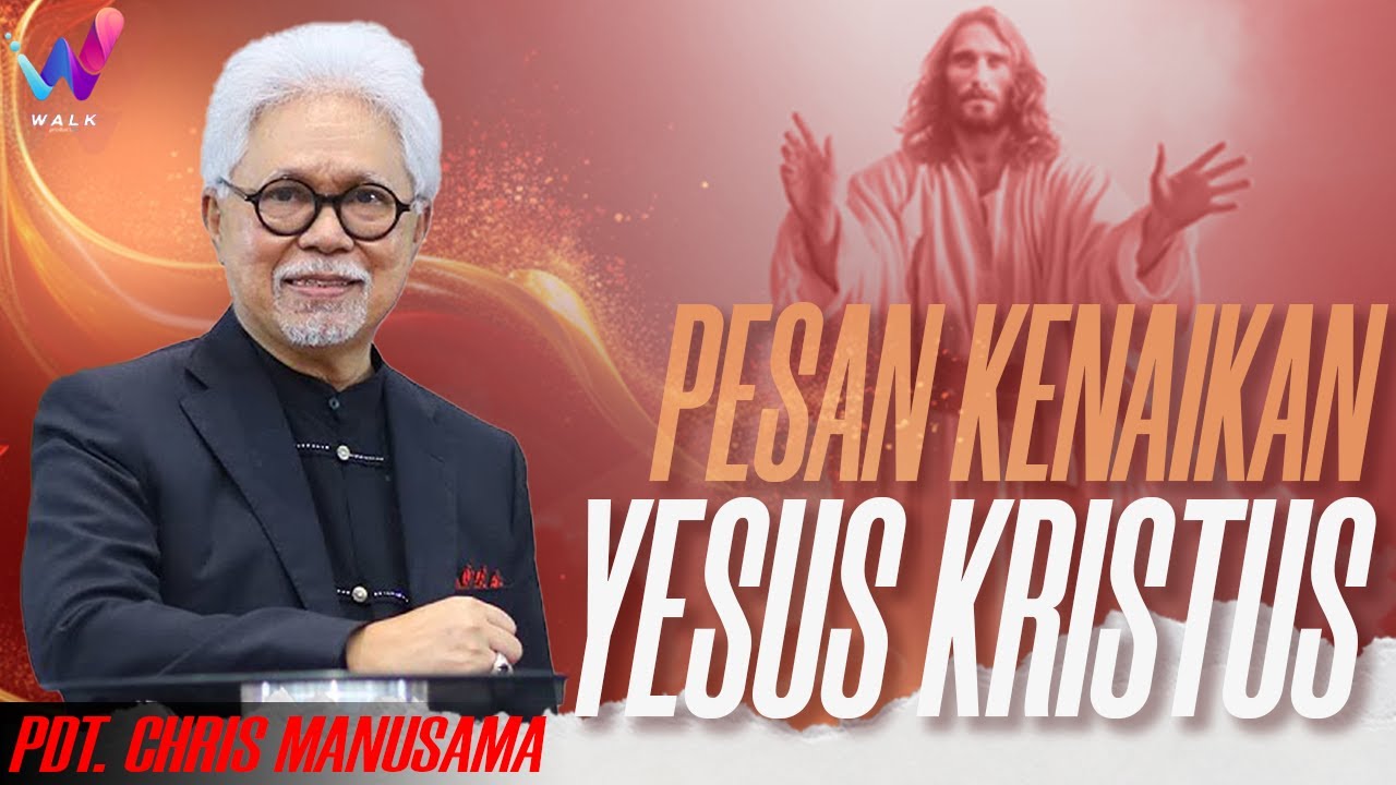 PESAN KENAIKAN YESUS KRISTUS | Pdt. Chris Manusama