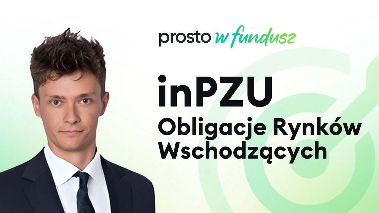 📺 Prosto w Fundusz LIVE: inPZU Obligacje Rynków Wschodzących – o co w tym chodzi? 🌍💸