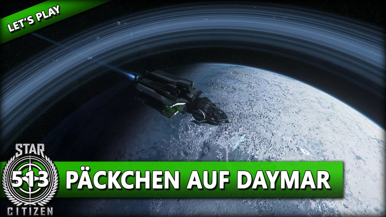 STAR CITIZEN 3.10 [Let's Play] #513 ⭐ PÄCKCHEN AUF DAYMAR | Gameplay Deutsch/German