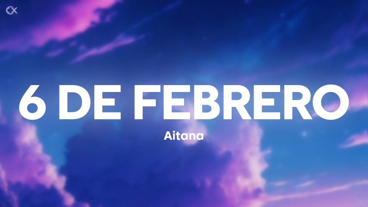 Aitana - 6 DE FEBRERO (Letra/Lyrics)