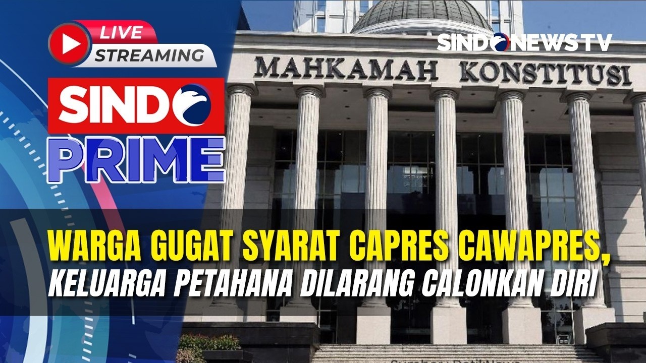 🔴 MK Digugat! Keluarga Petahana Dilarang Nyalon Capres/Cawapres | SINDO PRIME | 26/02 | FULL
