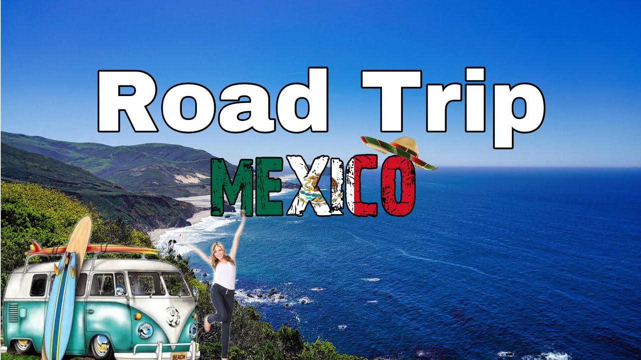 ROAD TRIP MEXICO - Exploring Mexico's Pacific Coast by Car