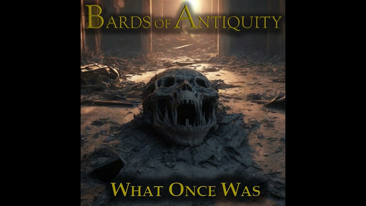 Bards of Antiquity -  What Once Was