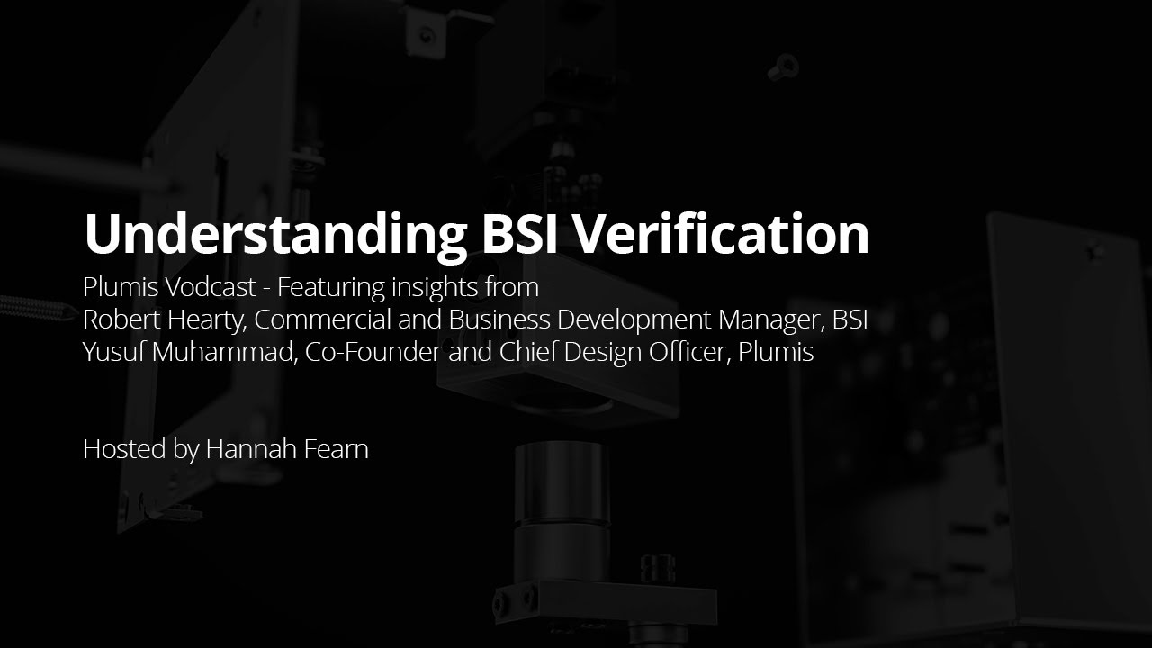 Plumis Vodcast: Understanding BSI Verification