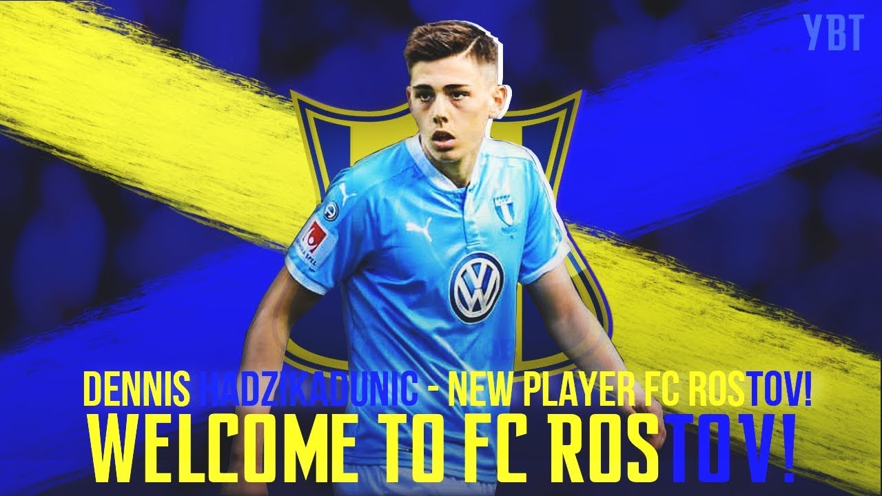 Dennis Hadzikadunic — New Player FC Rostov