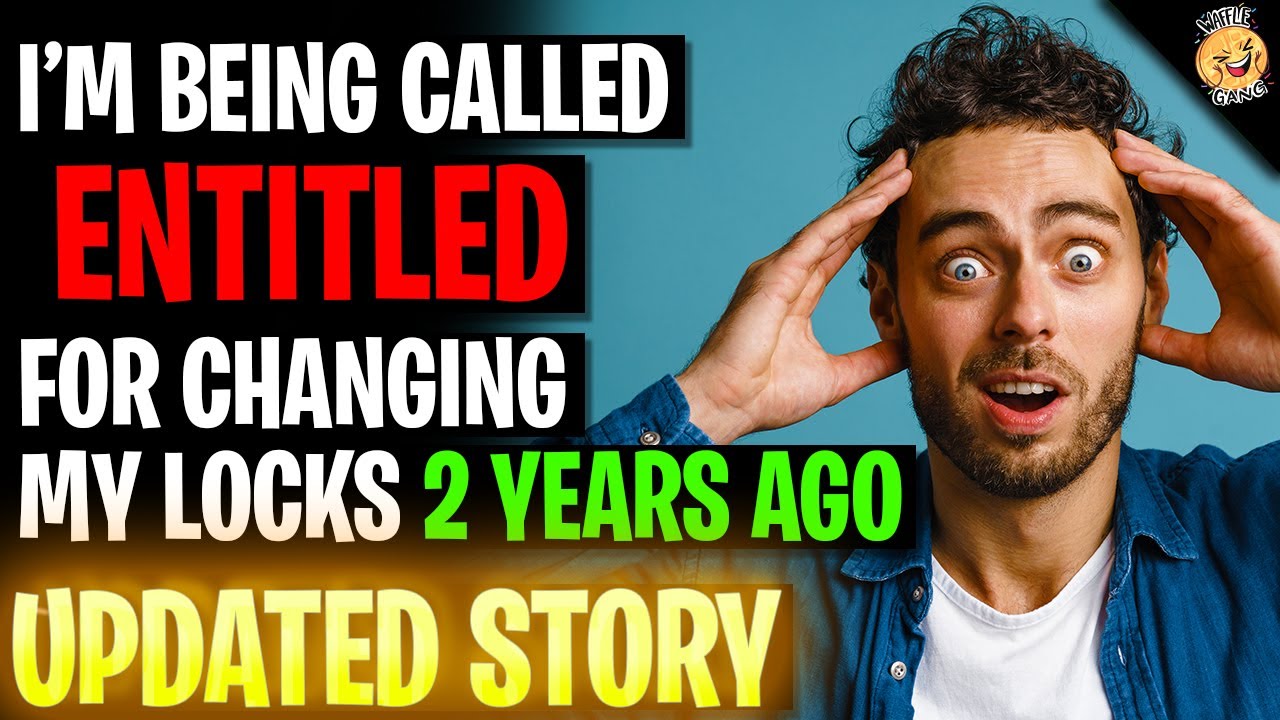 I'm Being Called ENTITLED For Changing My Locks 2 YEARS AGO! r/Relationships