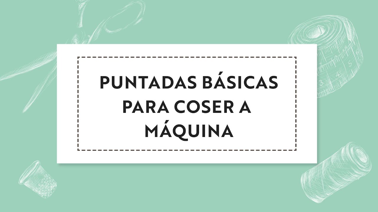 Puntadas b&aacute;sicas para coser a m&aacute;quina