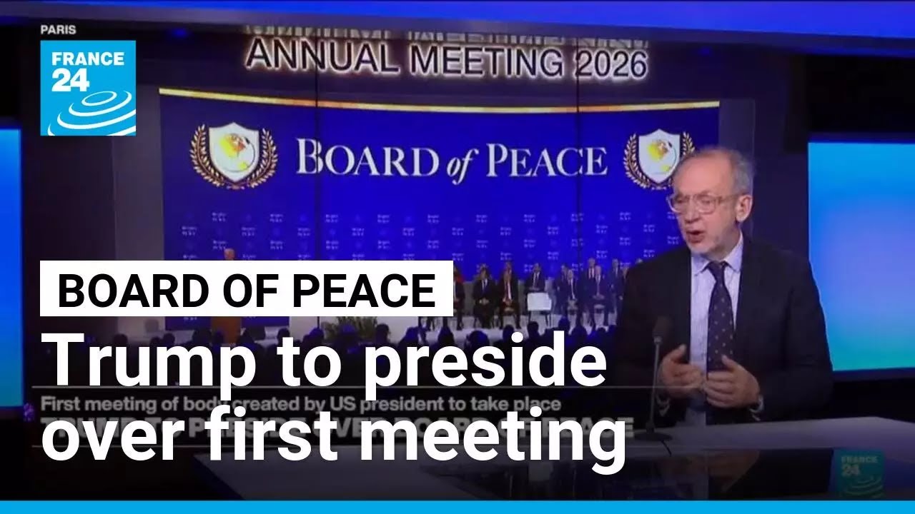Trump to preside over first meeting of Board of Peace • FRANCE 24 English