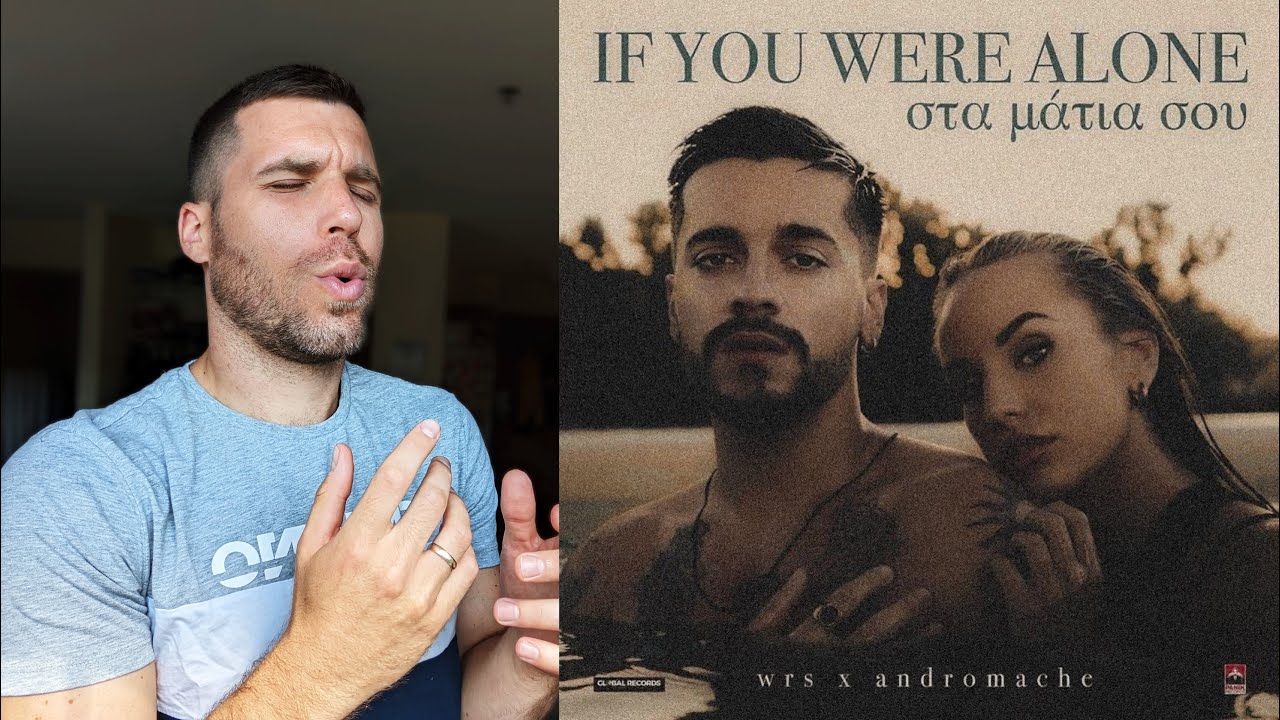 wrs x Andromache - IF YOU WERE ALONE / STA MATIA SOU / REACTION