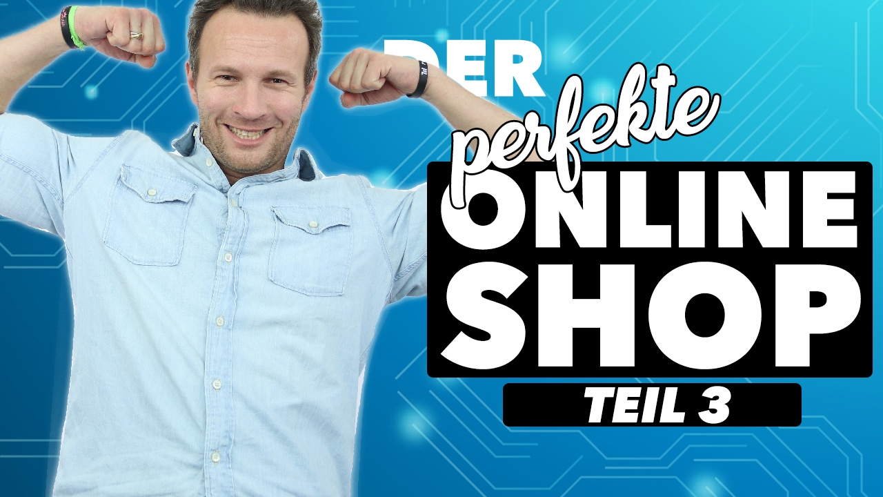DER PERFEKTE ONLINE-SHOP | TEIL 3/3