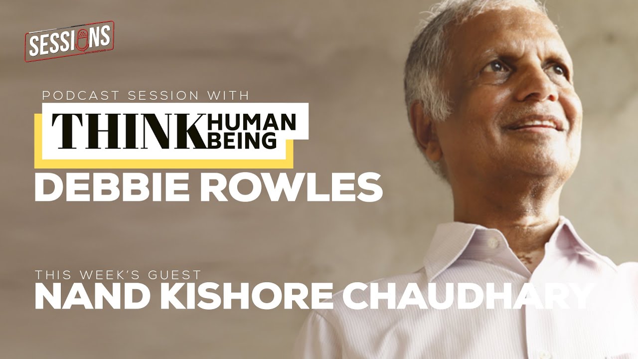 Nand Kishore Chaudhary Guest On The Think Human Being Podcast Powered By Sessions. S.01.Ep.1