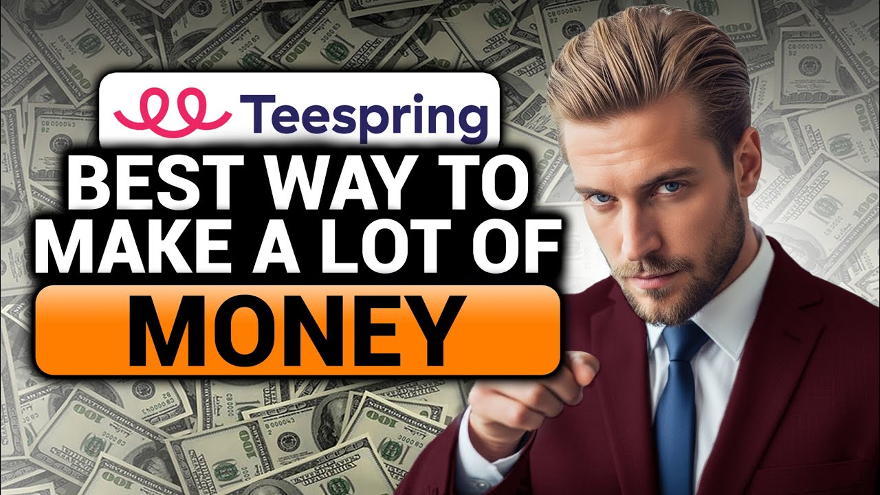 BEST Way To Make Money On Teespring (EASY FULL GUIDE) | Teespring How To Make Money