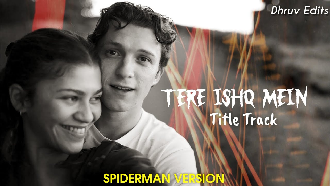 Tere Ishq Mein Song | Spiderman | Tom Holland | Zendaya | Dhruv Edits 
