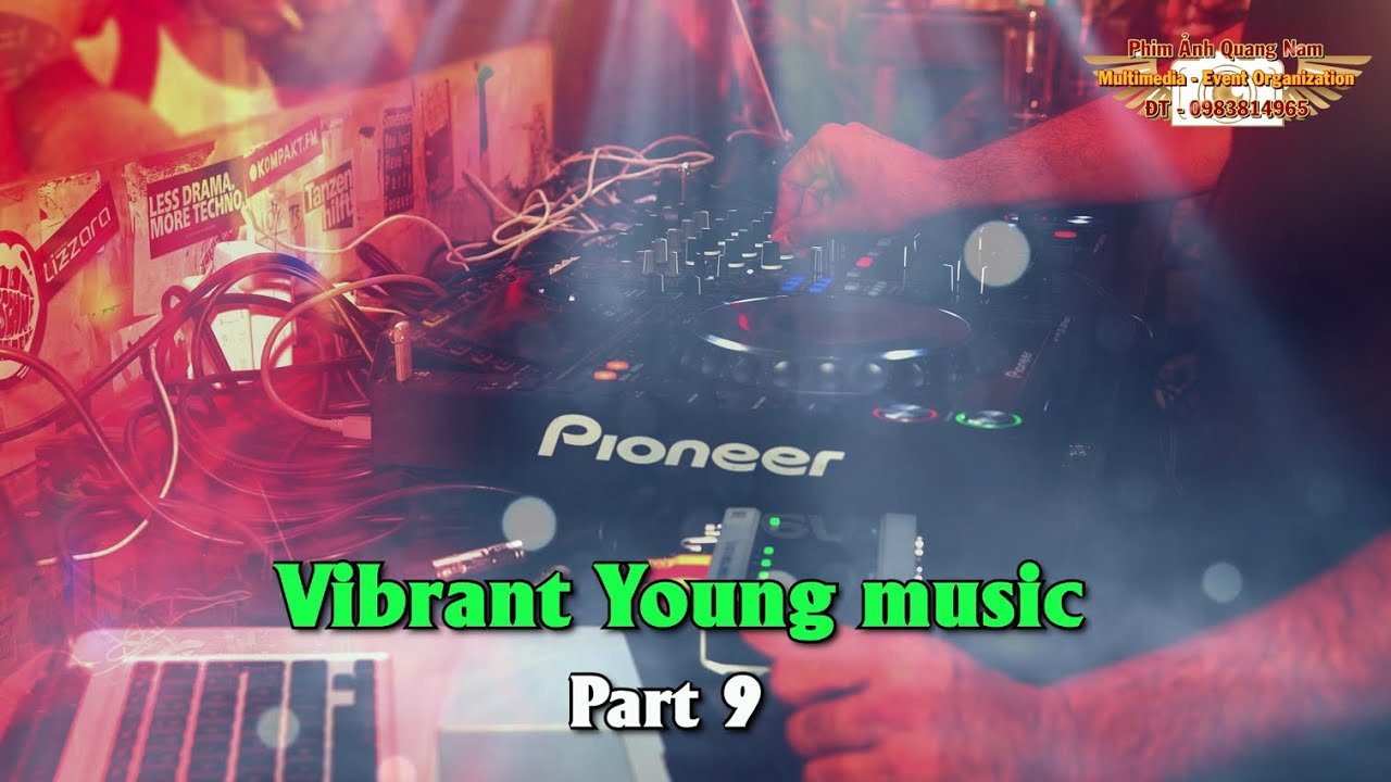 Vibrant Young music ( Nhac trẻ s&ocirc;i động ) Part 9
