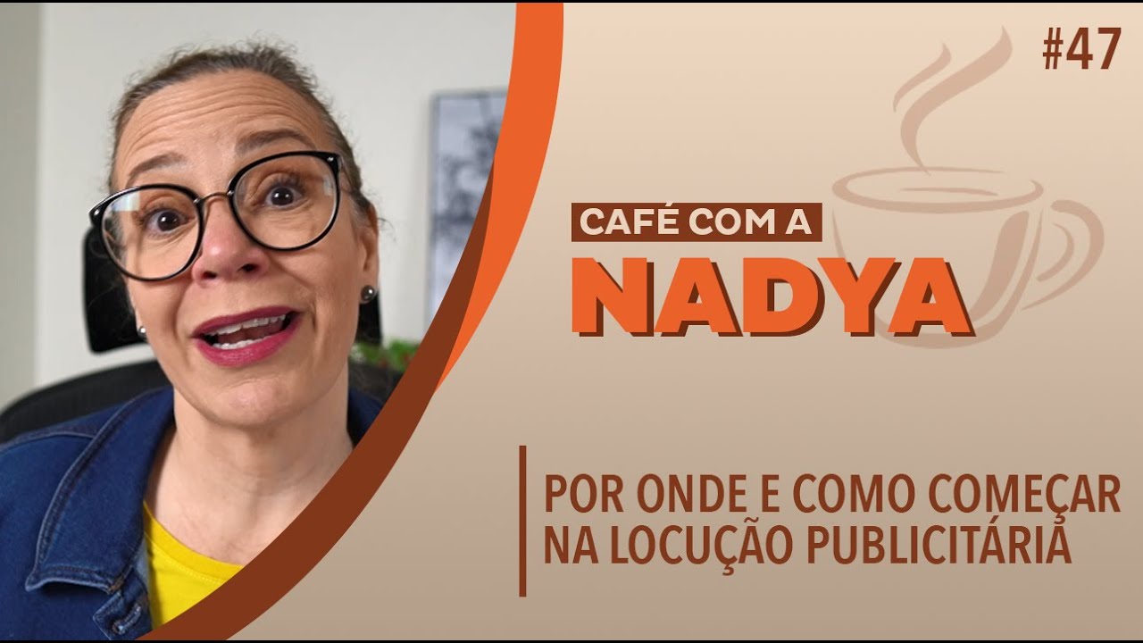 Por Onde e Como come&ccedil;ar na Locu&ccedil;&atilde;o Publicit&aacute;ria - Caf&eacute; com a Nadya #47