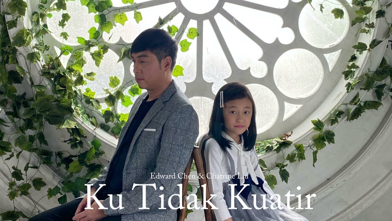 Ku Tidak Kuatir ( Official MV ) - Chatrine Liu feat. Edward Chen 陳國富