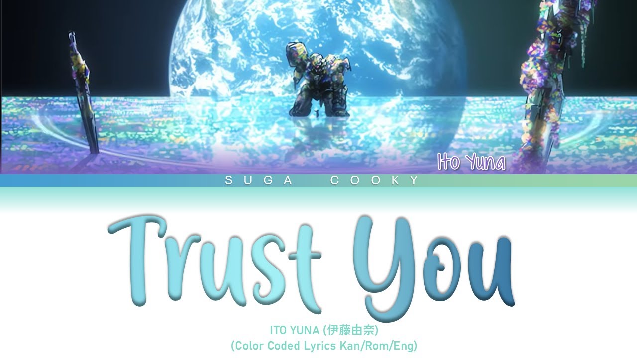 Gundam 00 ED4: ITO YUNA 伊藤由奈 - trust you Lyrics (Color Coded Lyrics Kan/Rom/Eng)