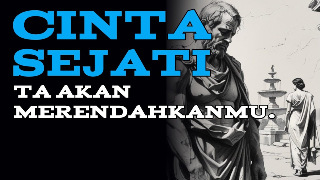 Cinta sejati ta akan merendahkanmu || Filsafat stoikisme.