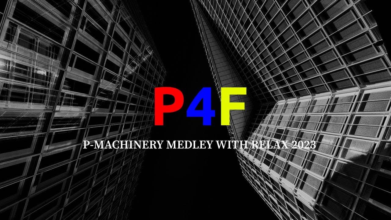 P4F [ PROPAGANDA FOR FRANKIE ] / P-MACHINERY MEDLEY WITH RELAX 2023