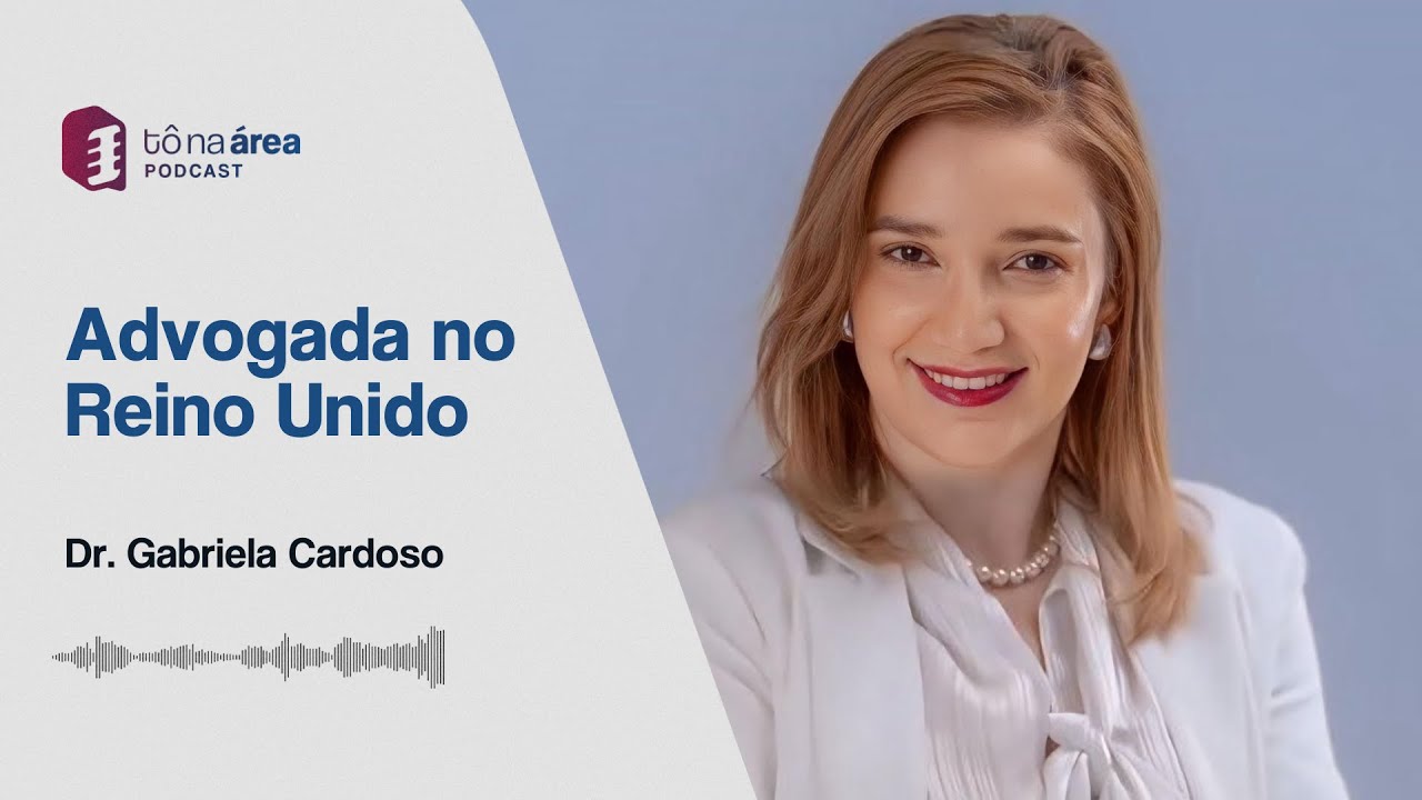 ELA É ADVOGADA NO REINO UNIDO PARA A COMUNIDADE LUSO-BRASILEIRA - Podcast Tô na Área #65