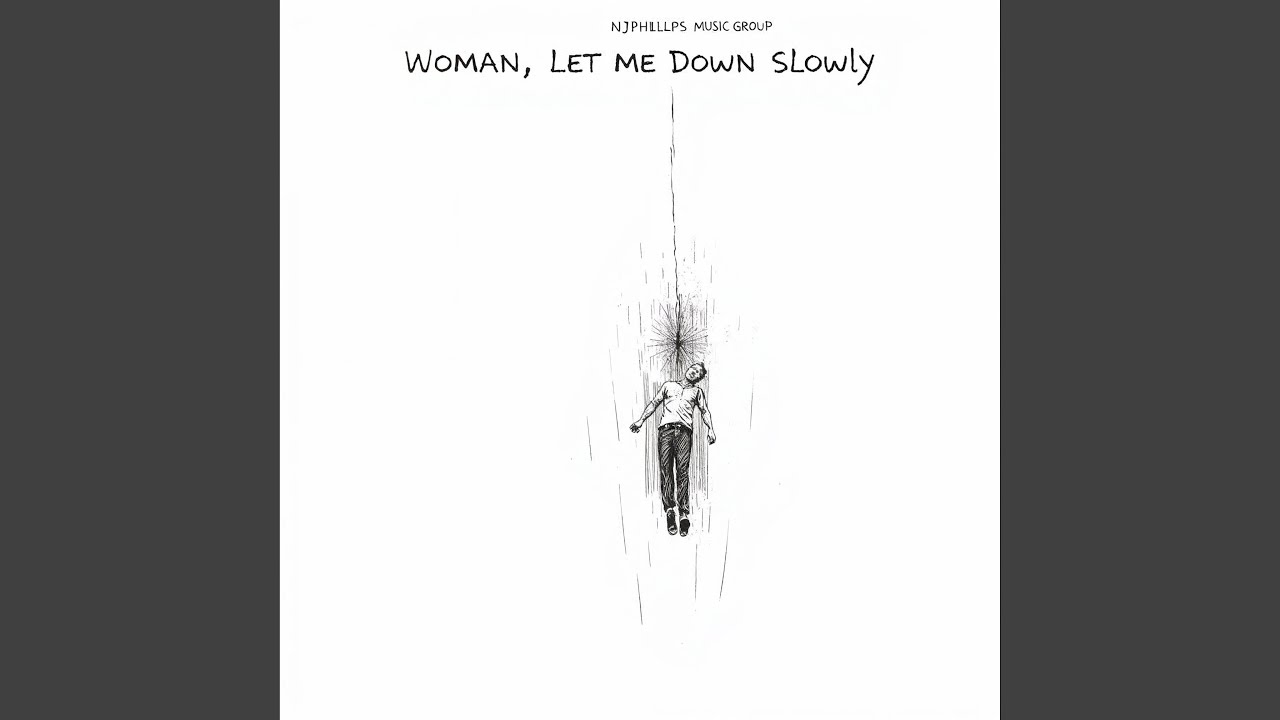 Let Me Down Slowly