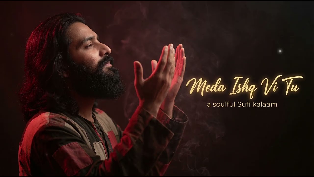 Meda Ishq Vi Tu | A Soulful Sufi Kalaam | Spiritual Vibes