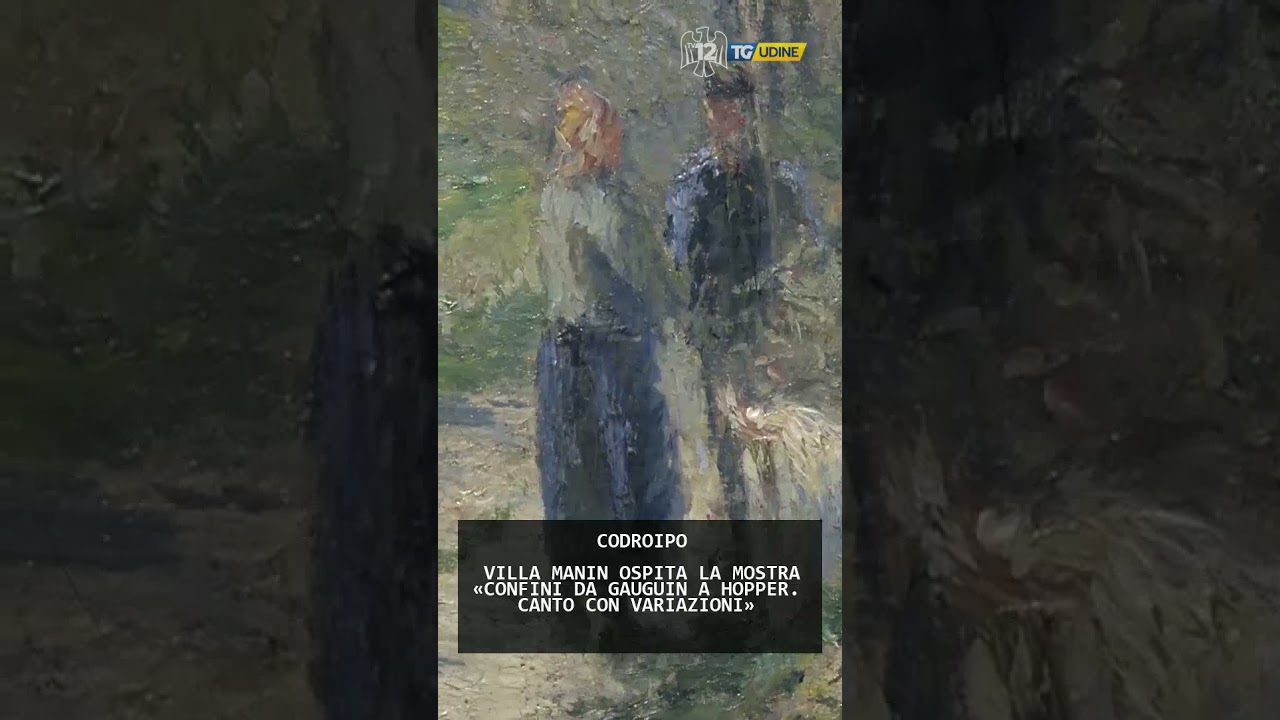 VILLA MANIN OSPITA LA MOSTRA &laquo;CONFINI DA GAUGUIN A HOPPER. CANTO CON VARIAZIONI&raquo; | 29/09/2025