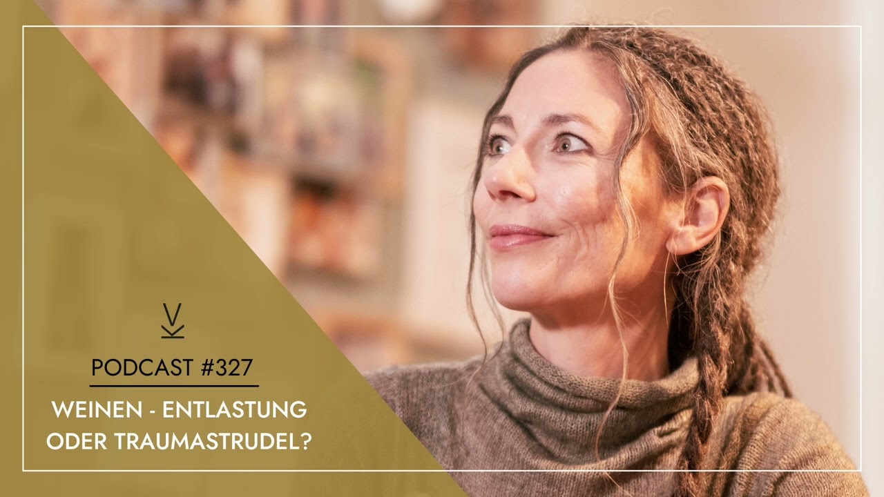 Weinen - Entlastung oder Traumastrudel? // Podcast #327