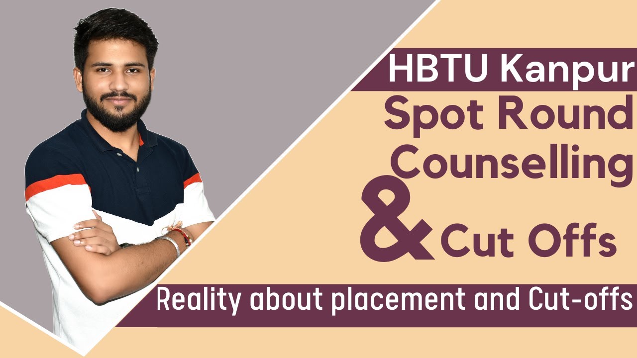 HBTU Kanpur | Spot Round Counselling | HBTU spot round Cutoffs | Reality about placement and Cutoffs