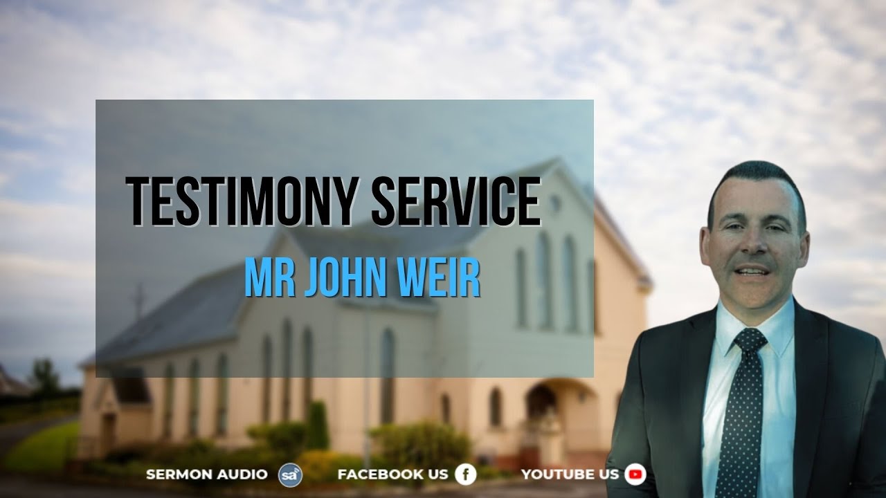 Testimony Service - Mr John Weir