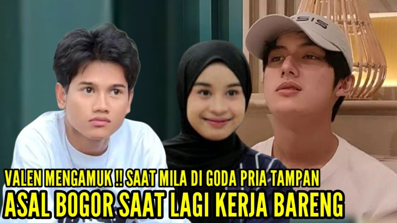 VALEN BERI PERINGATAN KERAS KE PRIA INI JIKA BERANI GODAIN MILA PACARNYA