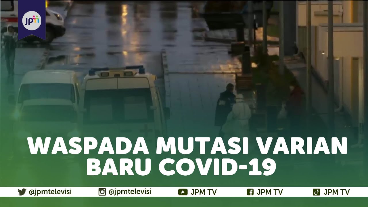 Waspada Mutasi Varian Baru COVID 19