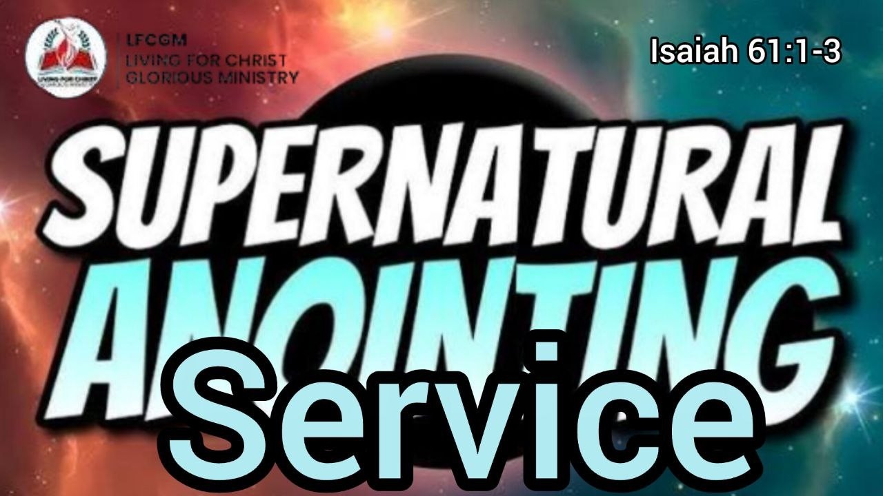 🌟SUNDAY SUPERNATURAL ANOINTING SERVICE