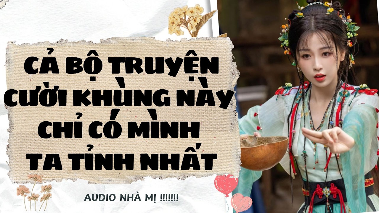 [FULL]🔥CẢ BỘ TRUYỆN CƯỜI KHÙNG NÀY CHỈ CÓ MÌNH TA TỈNH NHẤT  |Truyện Audio Ngôn Tình