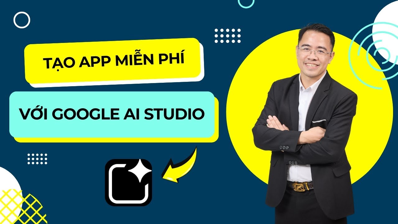 Hướng Dẫn Chi Tiết Cách Tạo APP Miễn Phí Với Google AI Studio