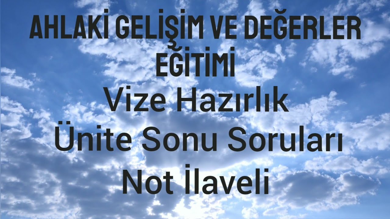 AUZEF/ Ahlaki Gelişim ve Değerler Eğitimi/Vize Hazırlık Ünite Sonu Soruları (İlk altı ünite)