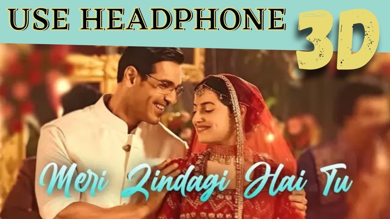 Meri Zindagi Hai Tu (3D Audio) | Satyameva Jayate 2 | John A, Divya K | Rochak ft Jubin, Neeti