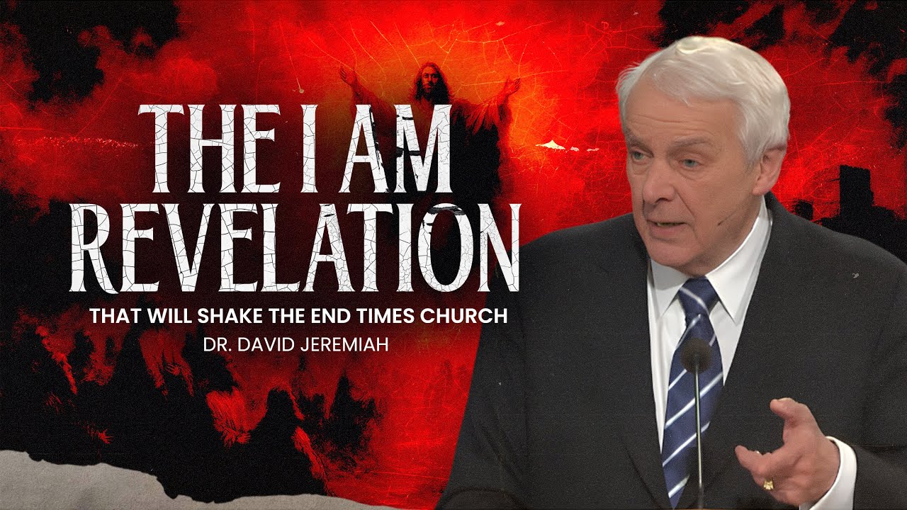 The I AM Revelation That Will Shake the End Times Church – Dr. David Jeremiah