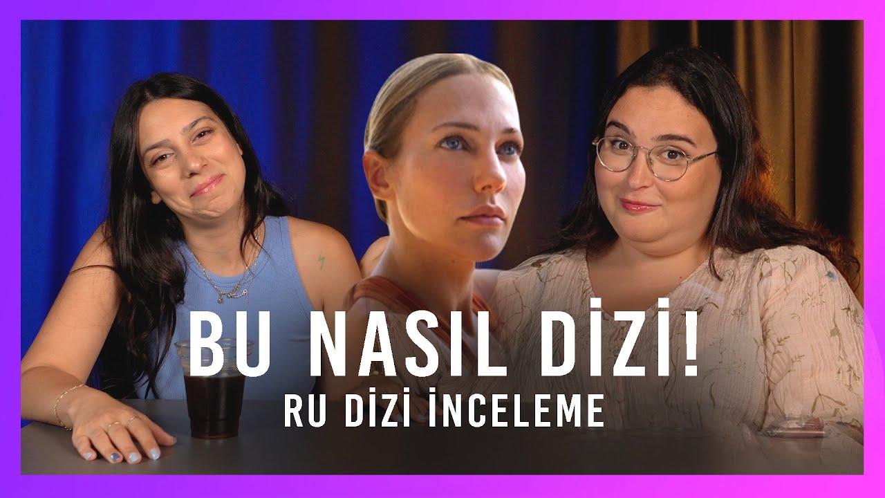 RU DİZİSİNİ YORUMLUYORUZ! (S*vişme Sahneleri, Yaş Farkı...) - Toksik İlişkiler