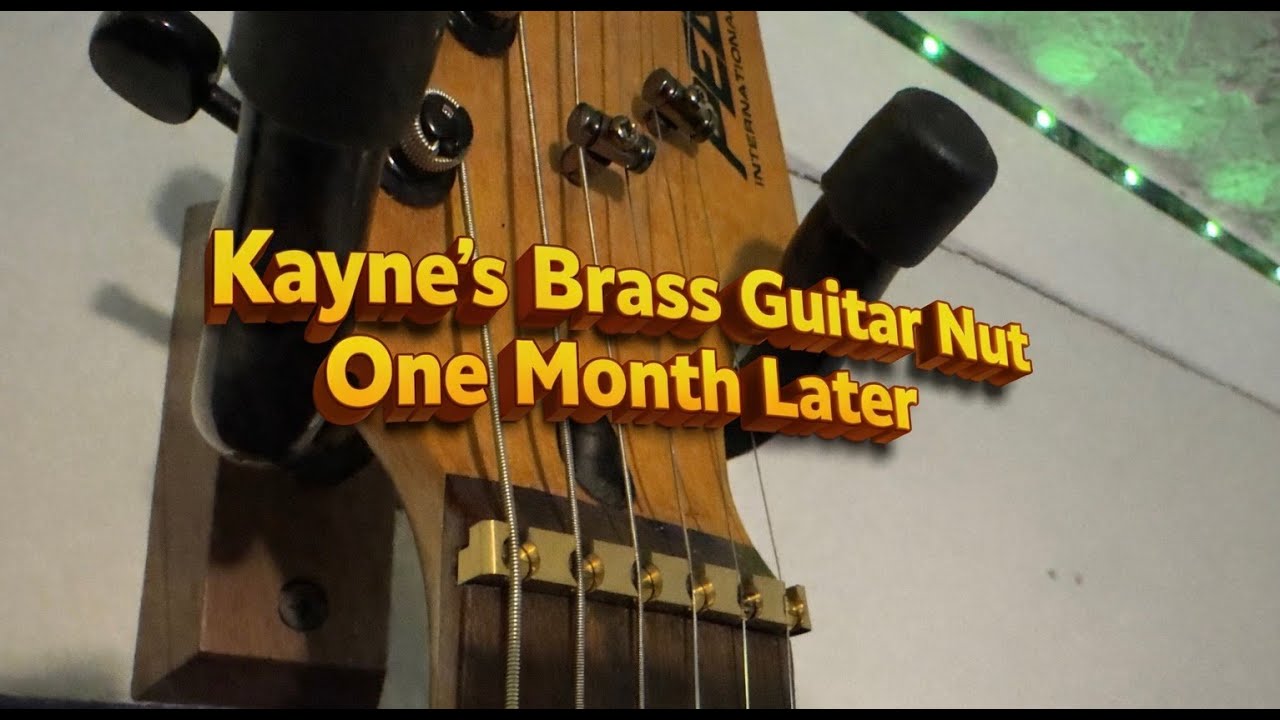 Kaynes Brass Guitar Nut Update 1 Month Review