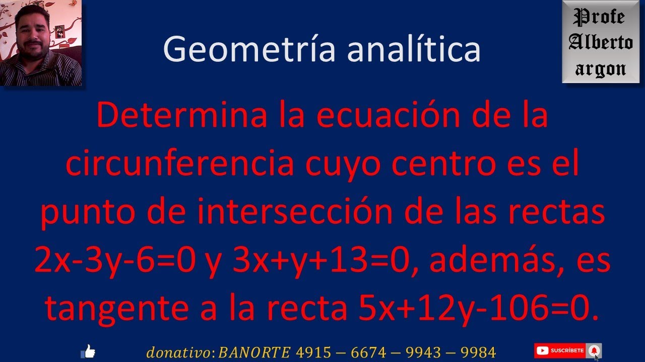 Determina la ecuación de la circunferencia cuyo centro es el punto de intersección de las rectas 2x