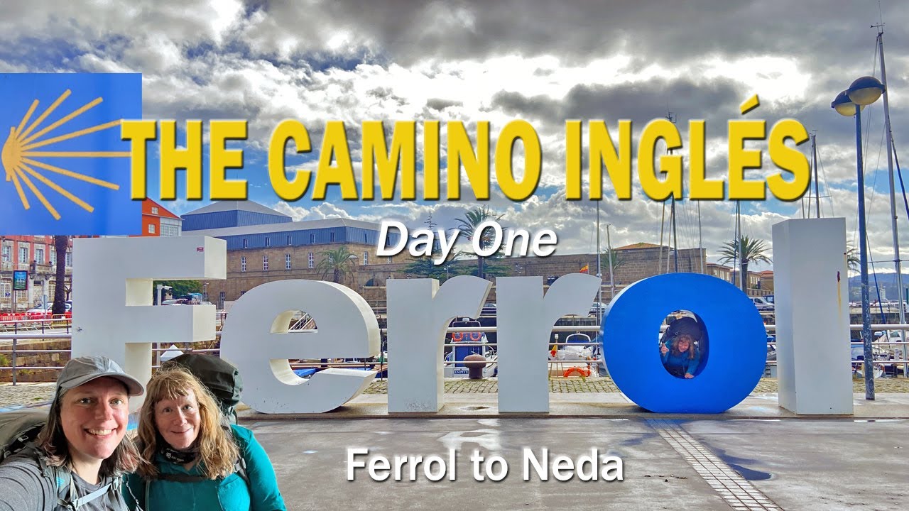CAMINO INGLES | DAY ONE | FERROL TO NEDA | The Adventure Begins! #caminoingles
