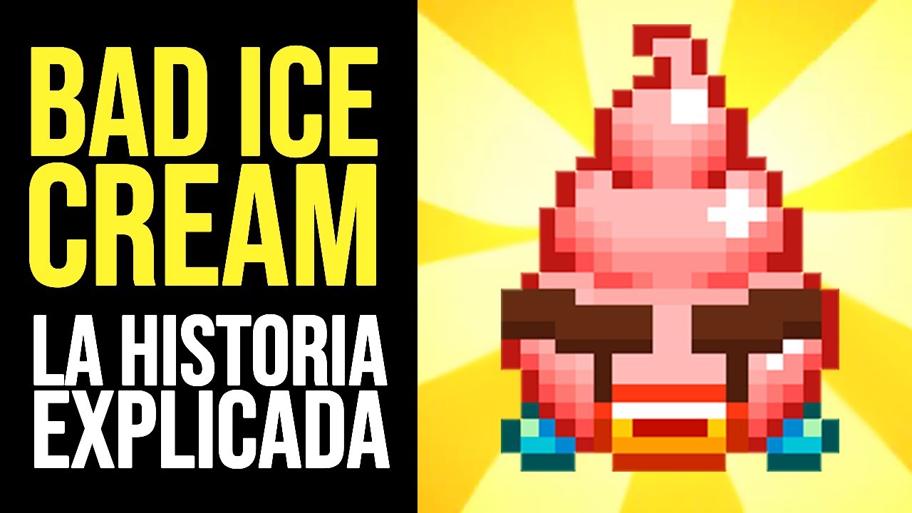BAD ICE-CREAM: Toda la Historia Explicada