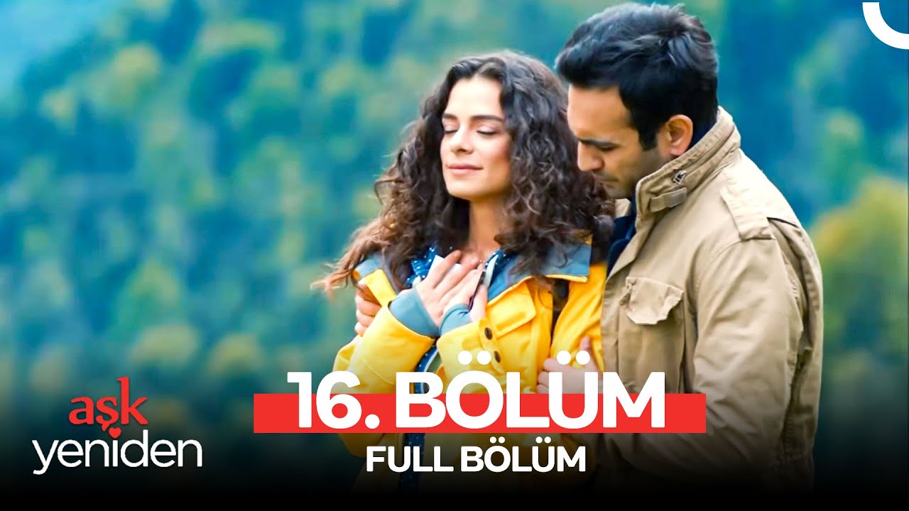 Aşk Yeniden 16. B&ouml;l&uuml;m