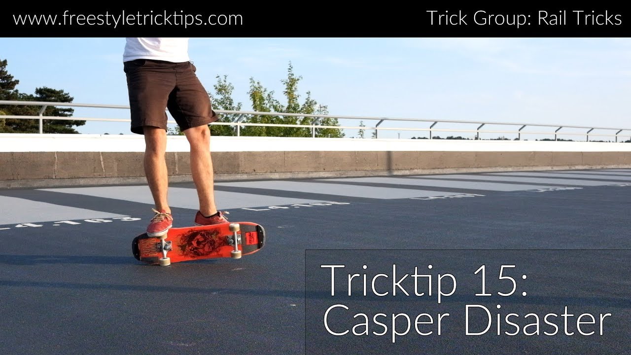 Freestyle Tricktip 15: Casper Disaster