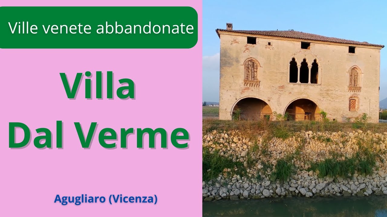 La villa abbandonata Dal Verme ad Agugliaro (Vicenza)