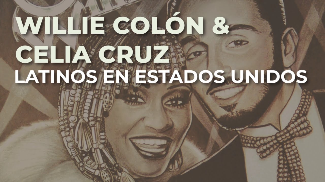 Willie Colón & Celia Cruz - Latinos en Estados Unidos (Audio Oficial)