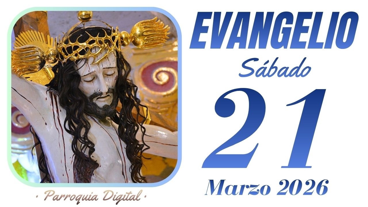 Evangelio de hoy S&aacute;bado 21 de Marzo de 2026