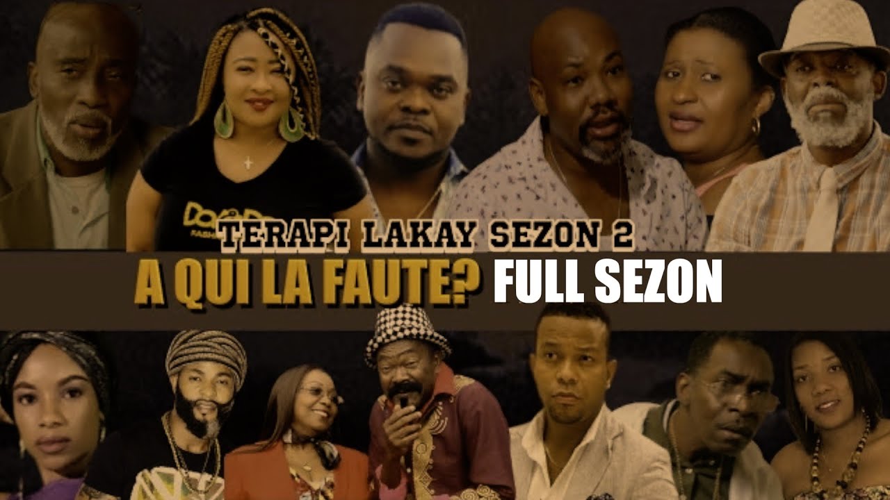 Terapi Lakay “ A qui la Faute? Full Sezon