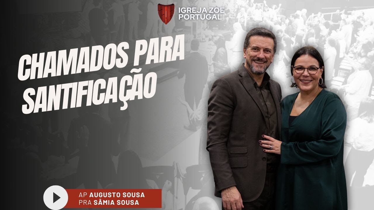 CHAMADOS PARA SANTIFICAÇÃO | Ap. Augusto Sousa & Pra Sâmia Sousa